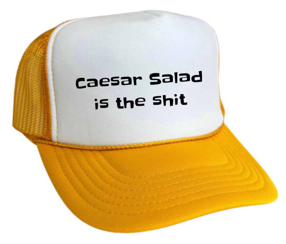 Caesar Salad is the Shit Trucker Hat