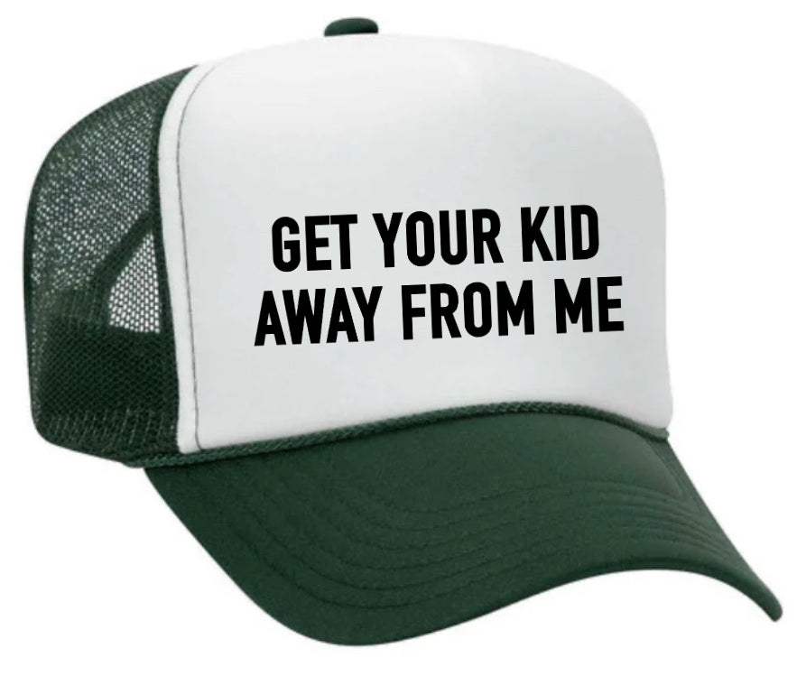 Get Your Kid Away From Me Trucker Hat