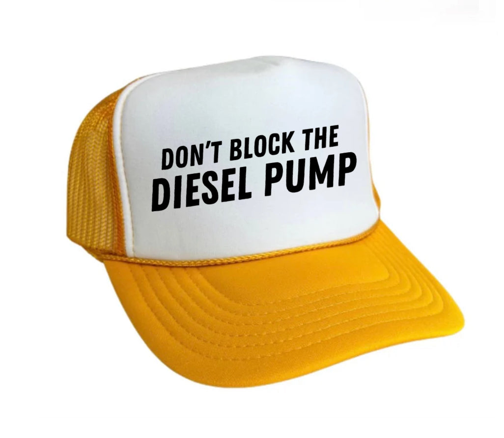 Don’t Block The Diesel Pump Trucker Hat