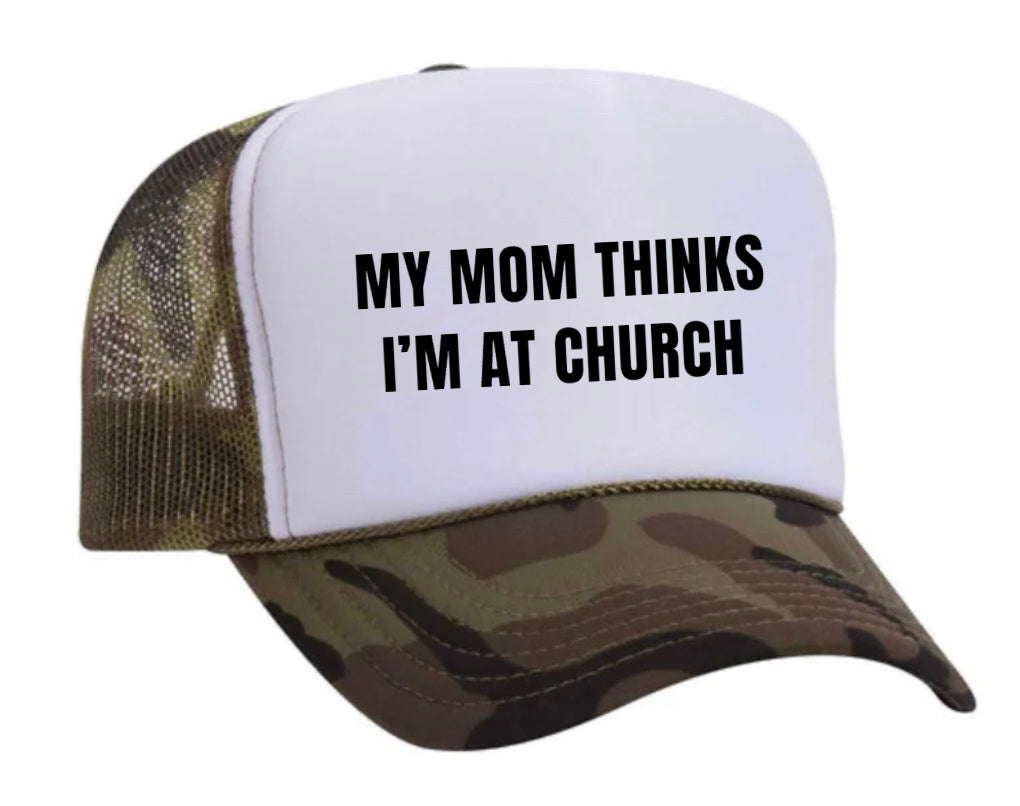 My Mom Thinks I’m at Church Trucker Hat