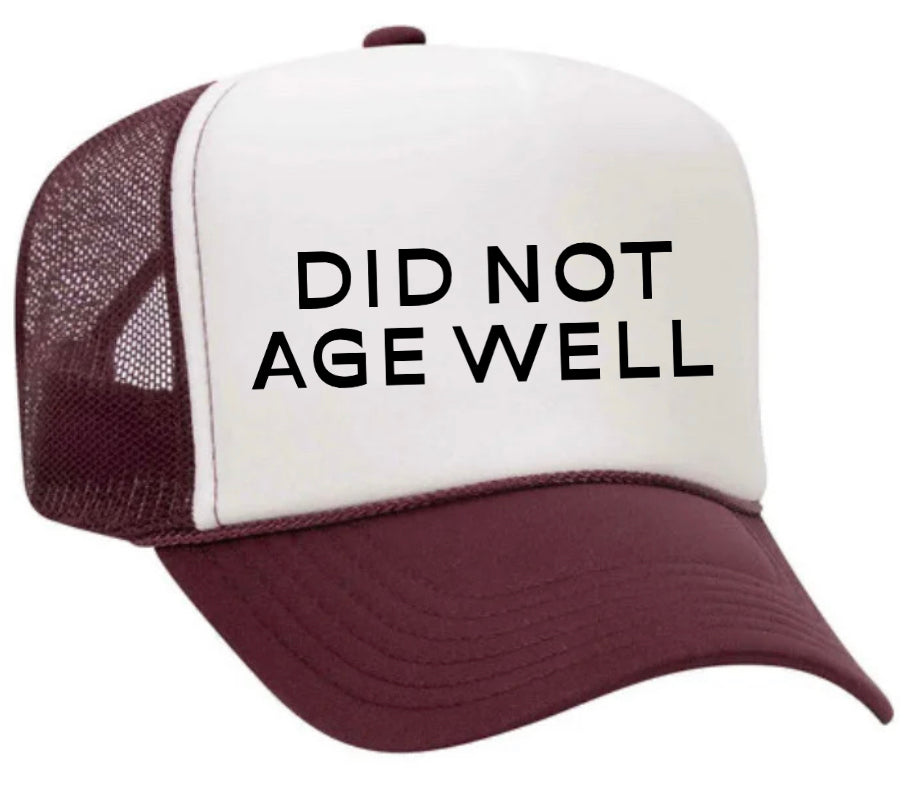 Did Not Age Well Trucker Hat