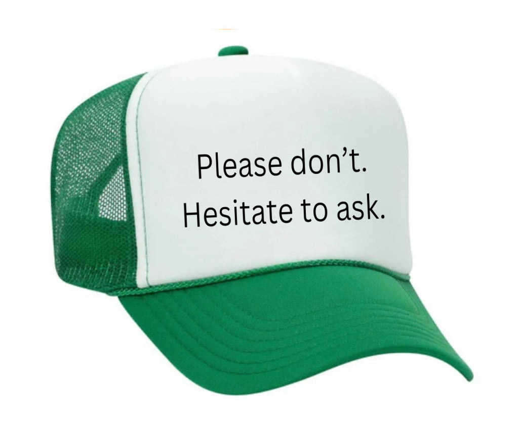 Please Don’t Hesitate To Ask Trucker Hat