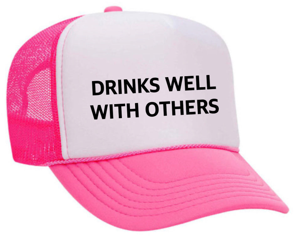 Drinks Well With Others Inappropriate Trucker Hat