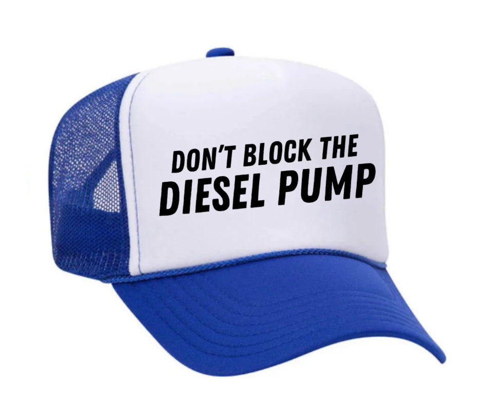 Don’t Block The Diesel Pump Trucker Hat