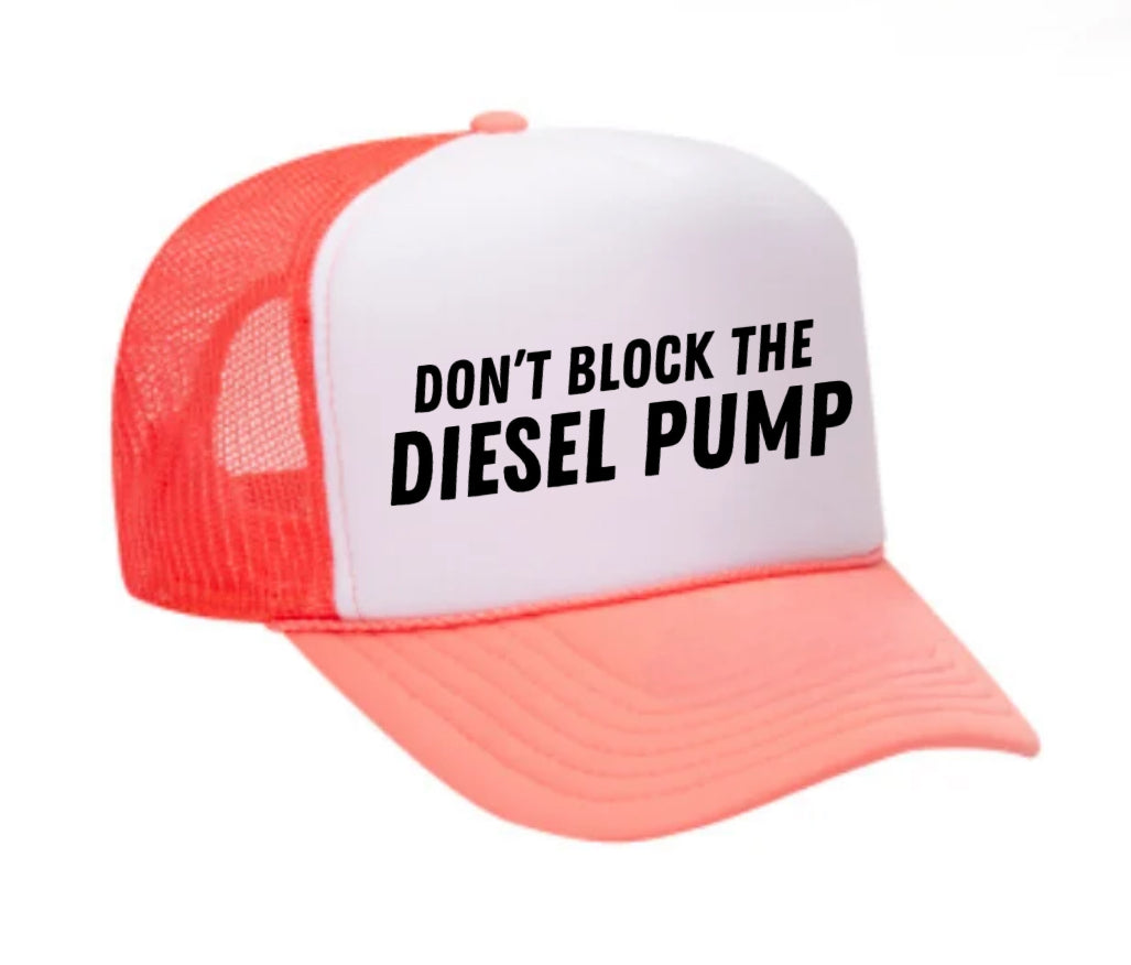 Don’t Block The Diesel Pump Trucker Hat