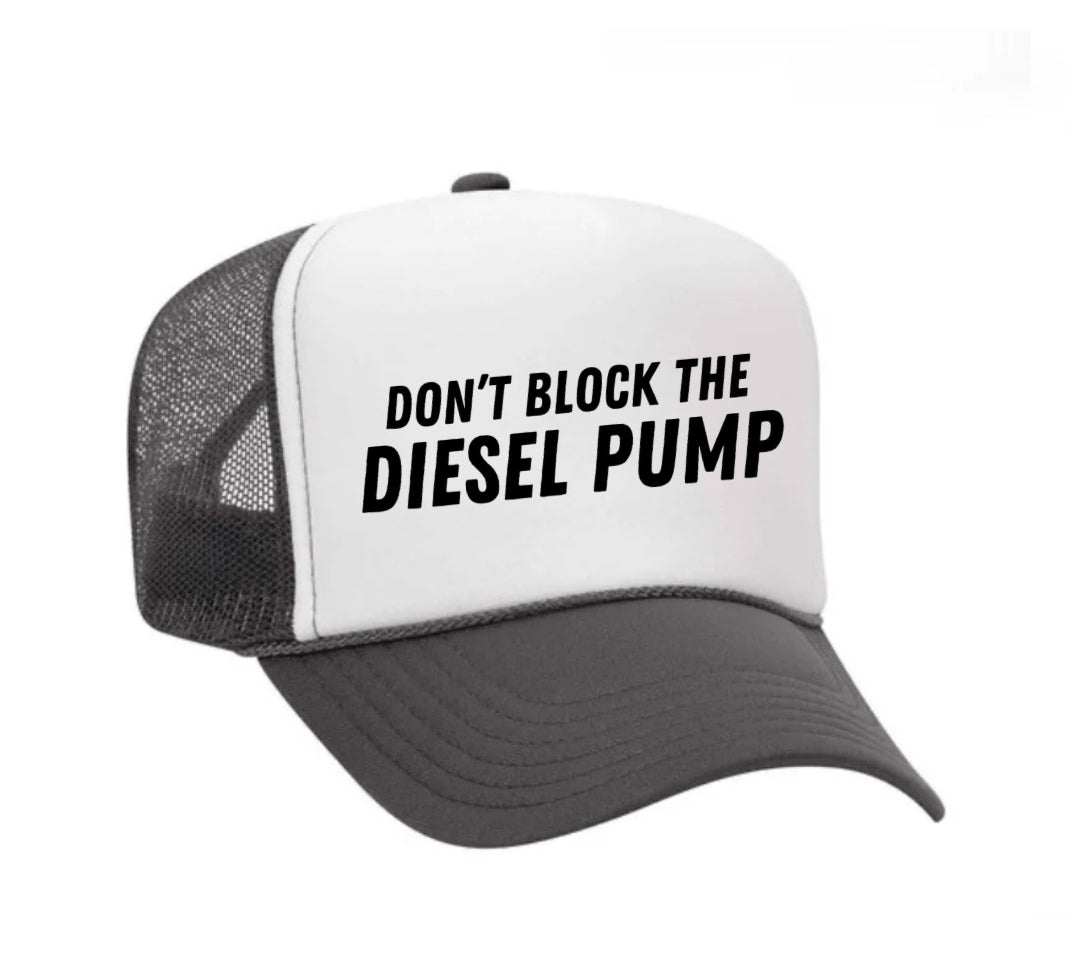 Don’t Block The Diesel Pump Trucker Hat