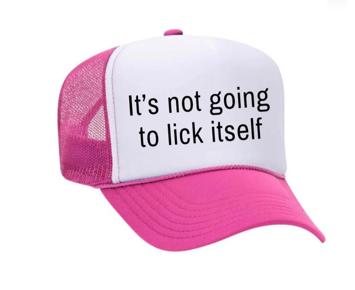 It’s Not Going To Lick Itself Trucker Hat