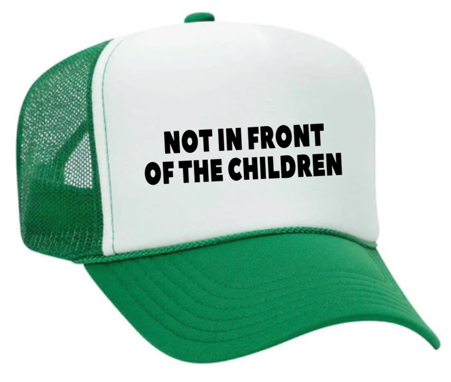 Not In Front Of The Children Trucker Hat