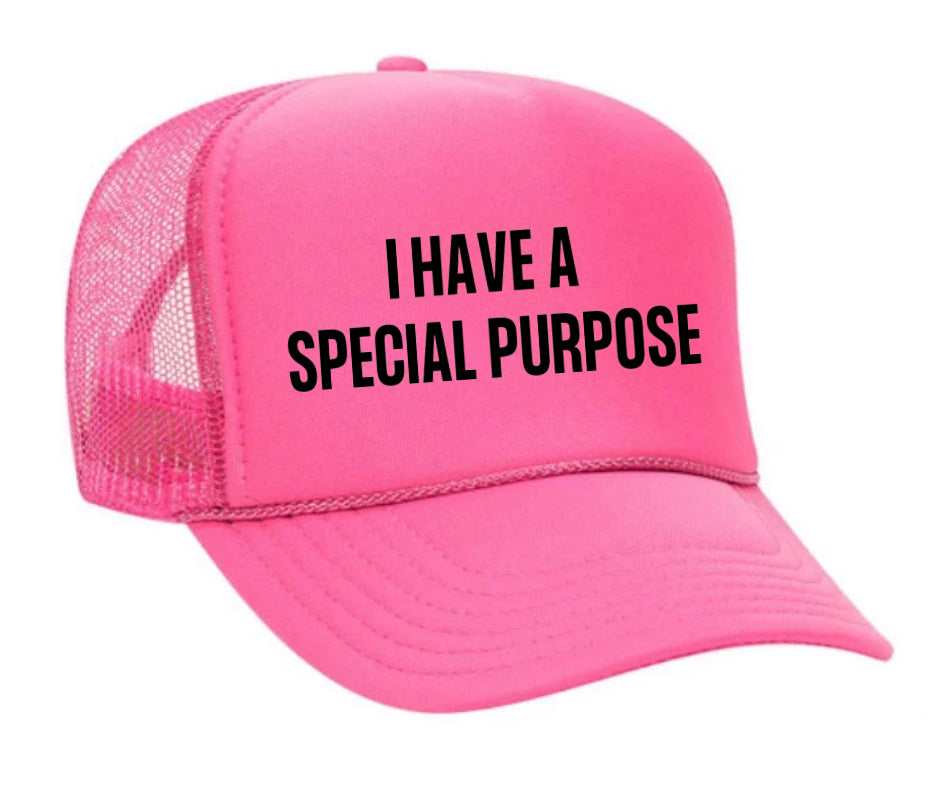 I Have A Special Purpose Trucker Hat