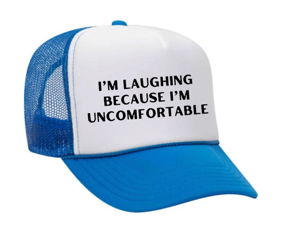 I’m Laughing Because I’m Uncomfortable Trucker Hat