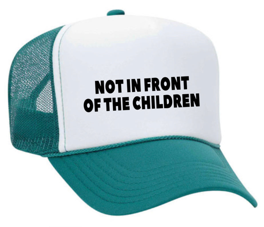 Not In Front Of The Children Trucker Hat