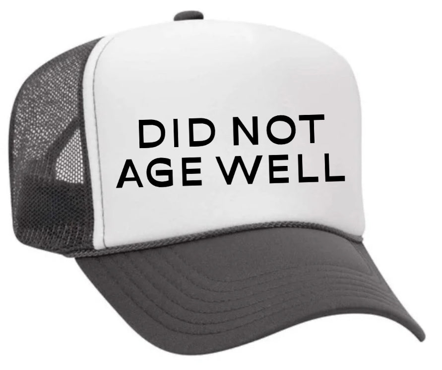 Did Not Age Well Trucker Hat