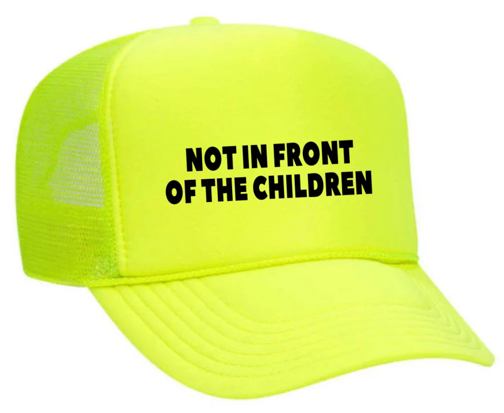 Not In Front Of The Children Trucker Hat