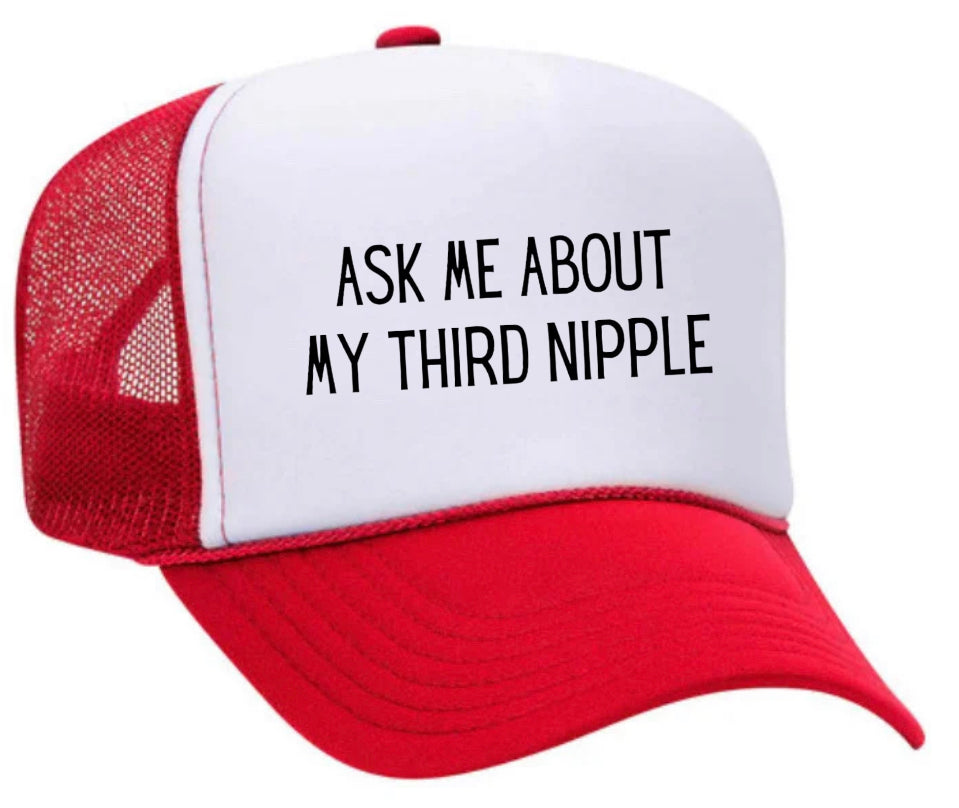 Ask Me About My Third Nipple Trucker Hat