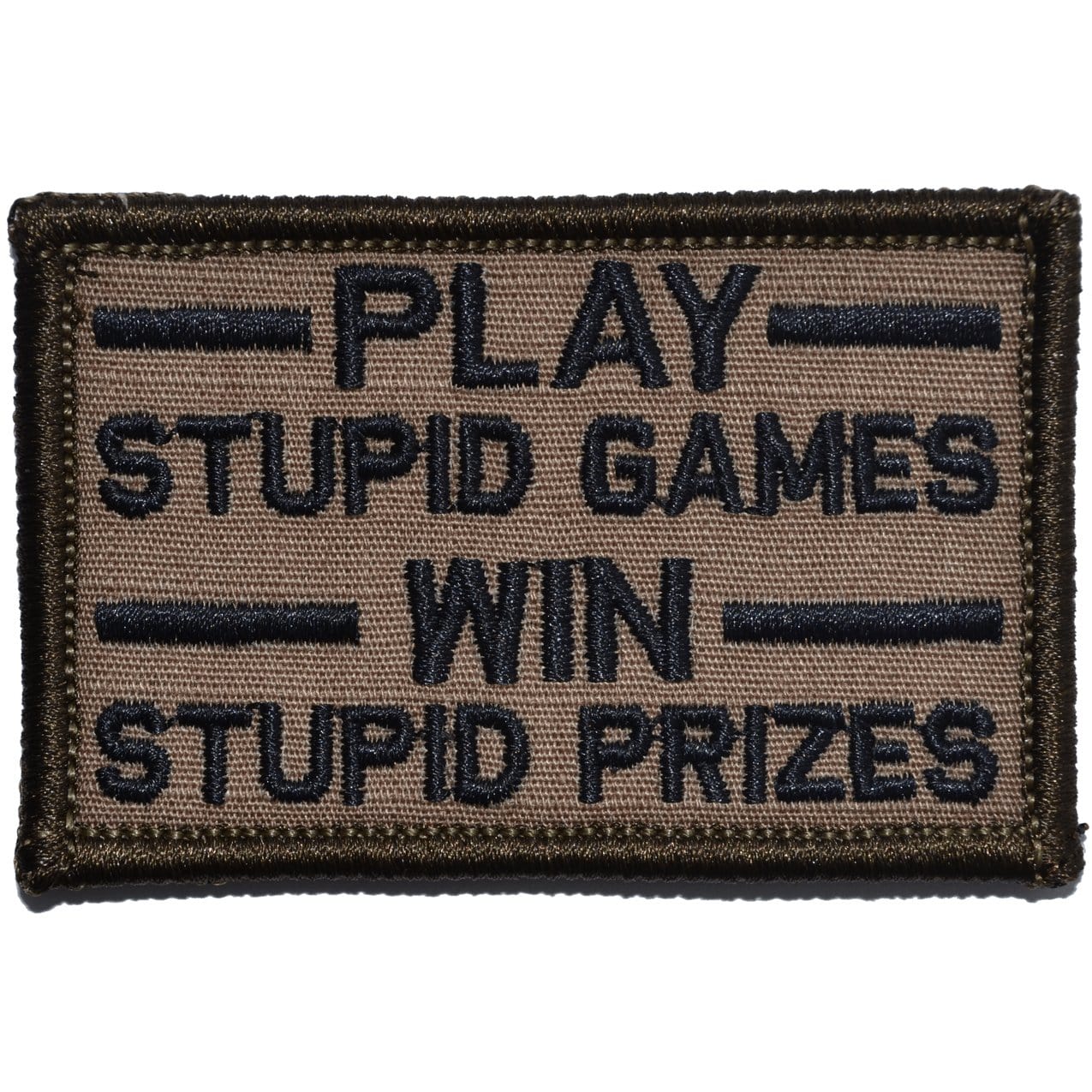 Play Stupid Games, Win Stupid Prizes - 2x3 Patch