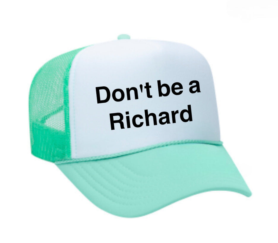 Don't be a Richard Trucker Hat