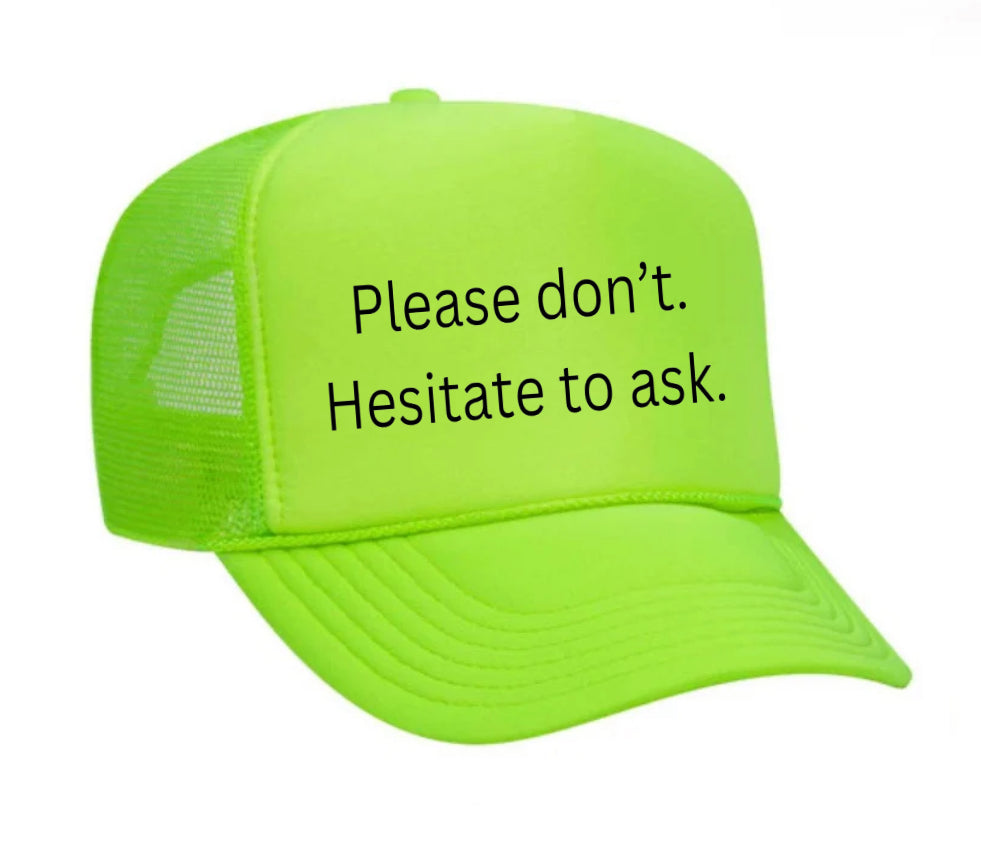 Please Don’t Hesitate To Ask Trucker Hat