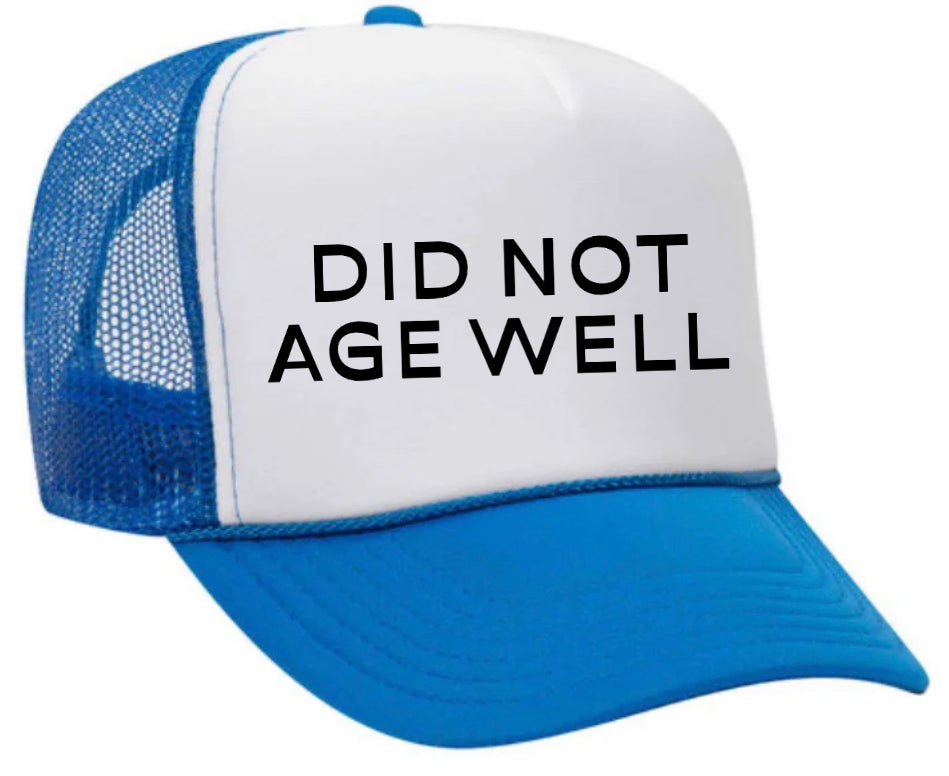 Did Not Age Well Trucker Hat