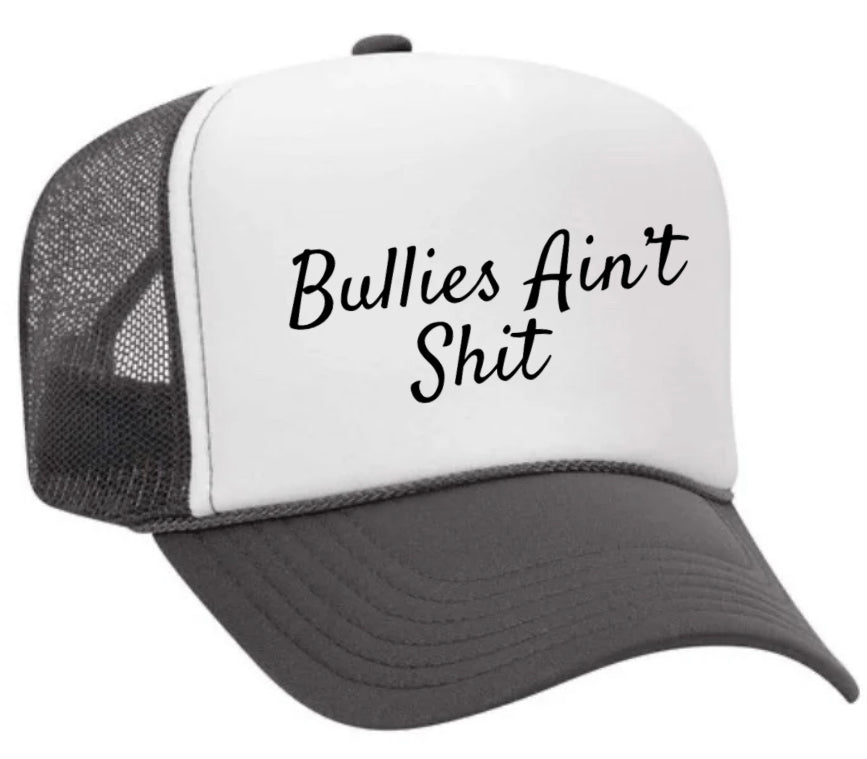 Bullies Ain’t Shit Trucker Hat