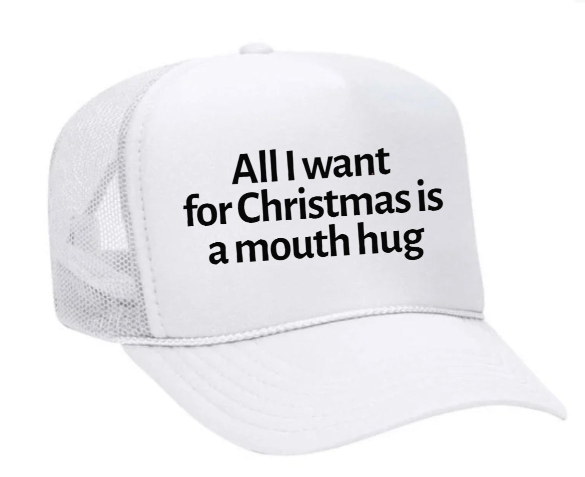 All I Want For Christmas Is A Mouth Hug Trucker Hat