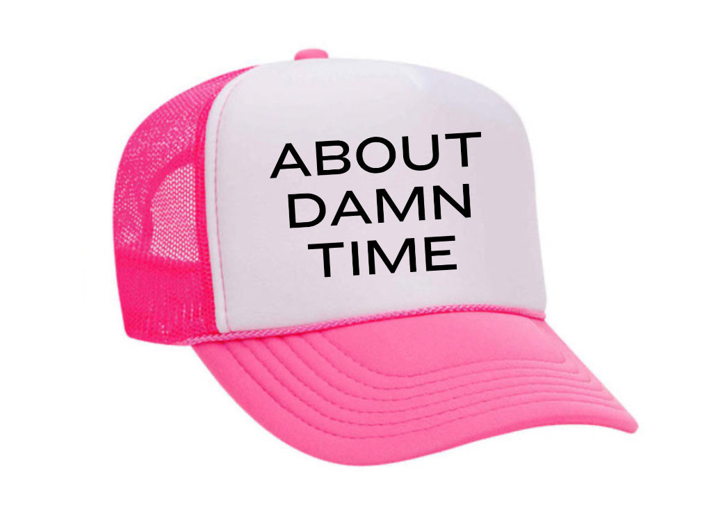 About Damn Time Trucker Hat