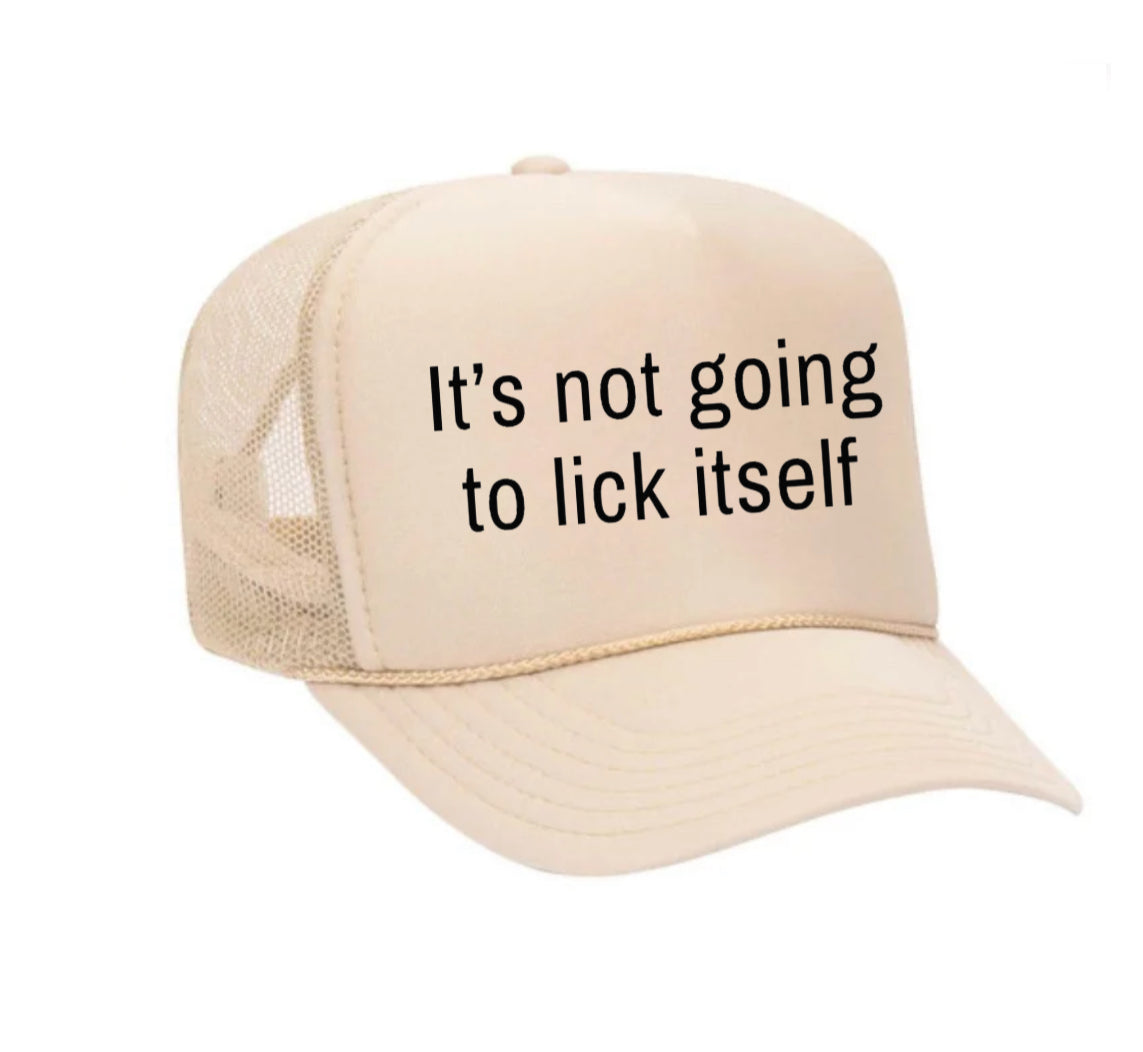 It’s Not Going To Lick Itself Trucker Hat