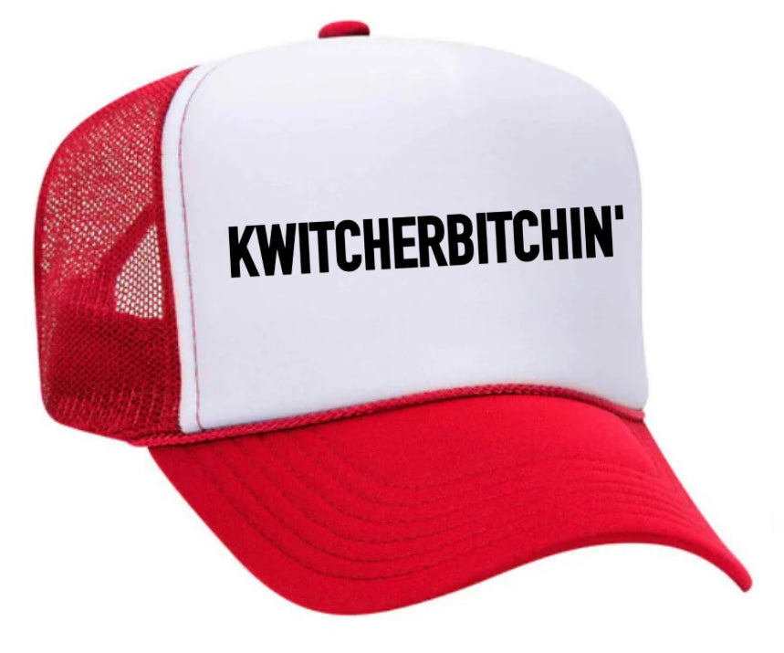 Kwitcherbitchin' Trucker Hat