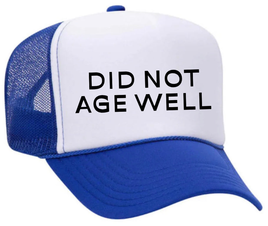 Did Not Age Well Trucker Hat