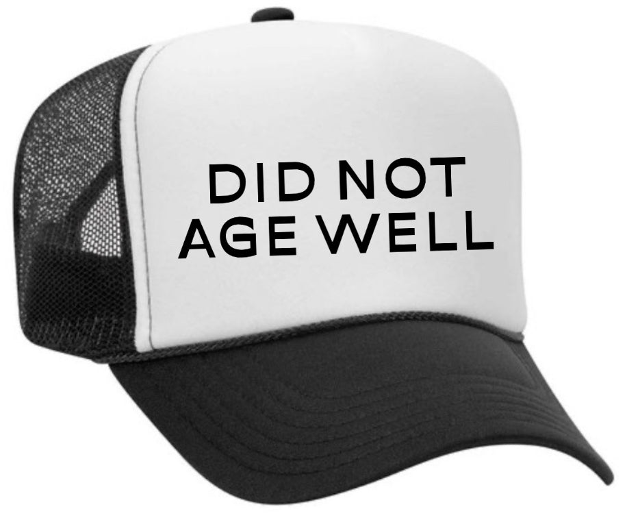 Did Not Age Well Trucker Hat