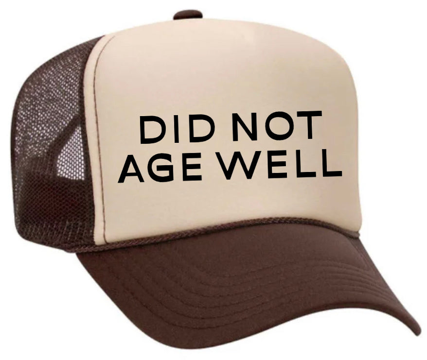 Did Not Age Well Trucker Hat