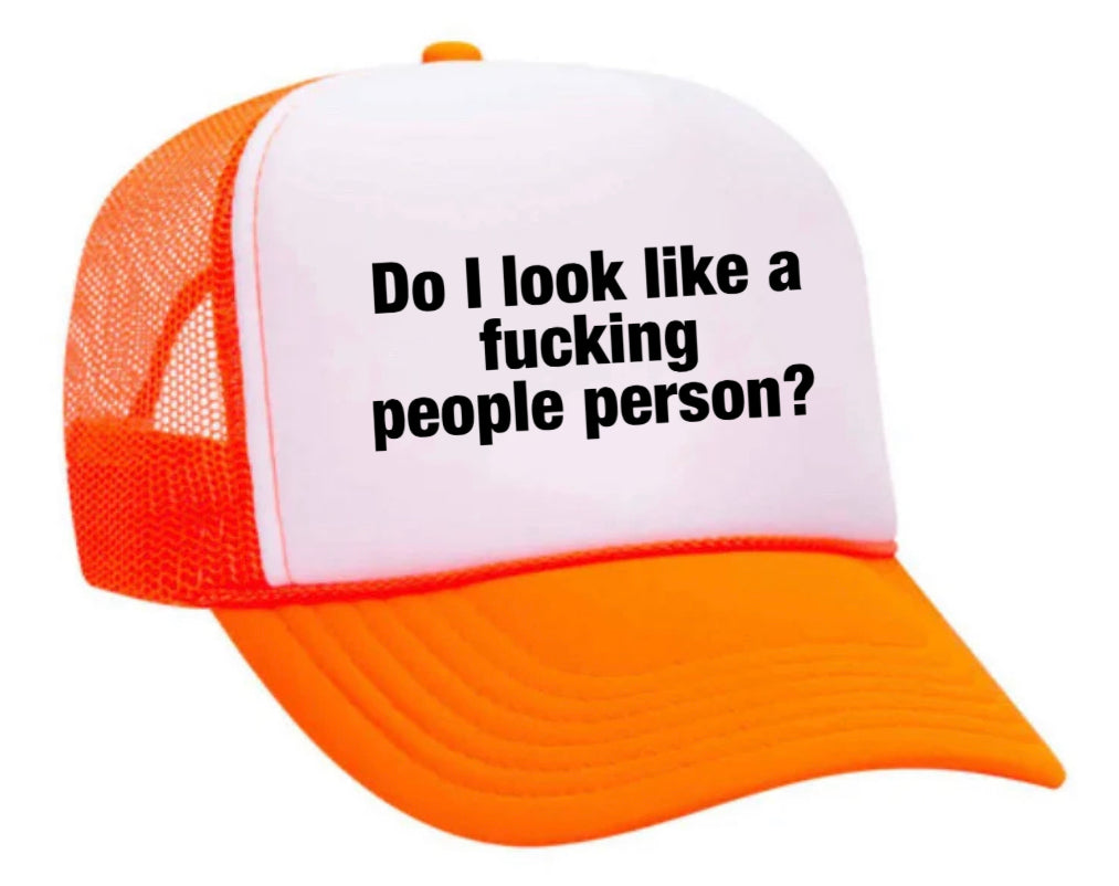 Do I Look Like a Fucking People Person Trucker Hat