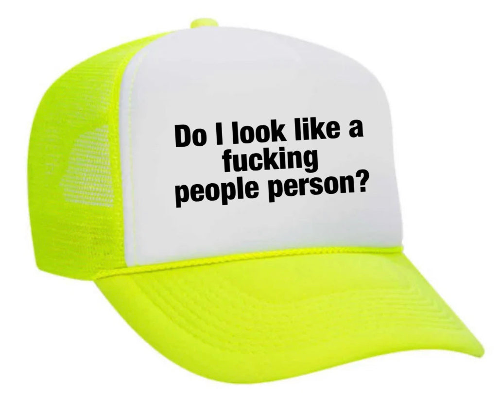 Do I Look Like a Fucking People Person Trucker Hat