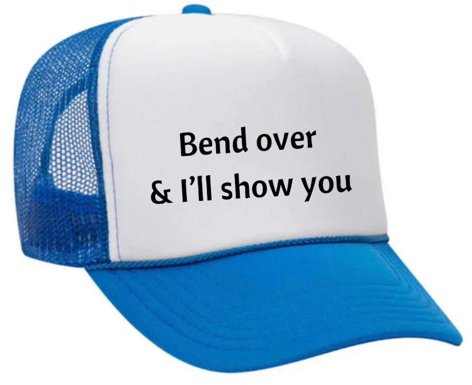 Bend Over & I’ll Show You Trucker Hat