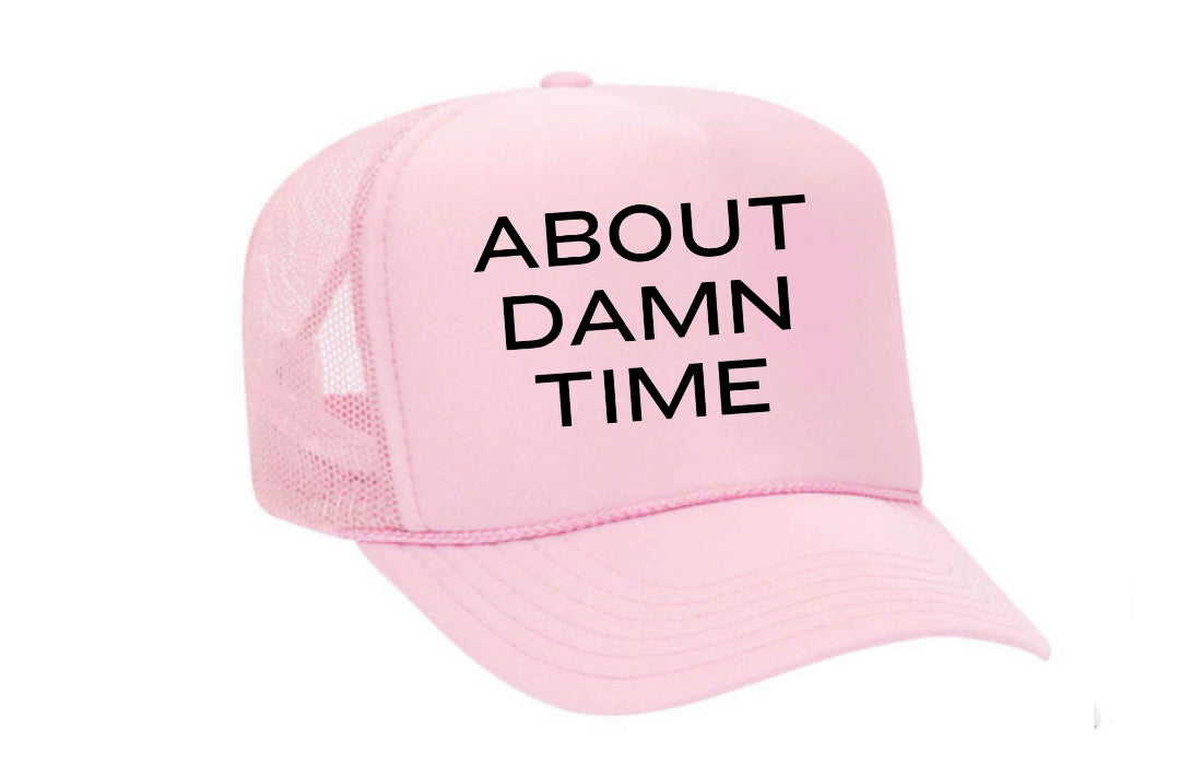 About Damn Time Trucker Hat