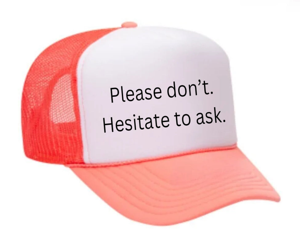 Please Don’t Hesitate To Ask Trucker Hat