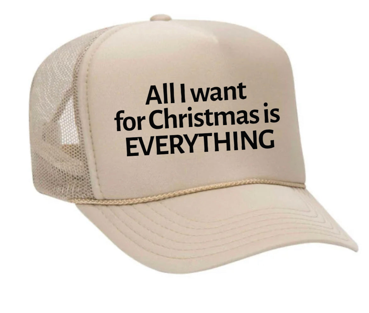 All I Want For Christmas Is Everything Trucker Hat