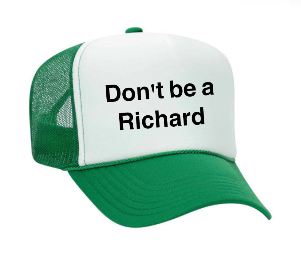 Don't be a Richard Trucker Hat