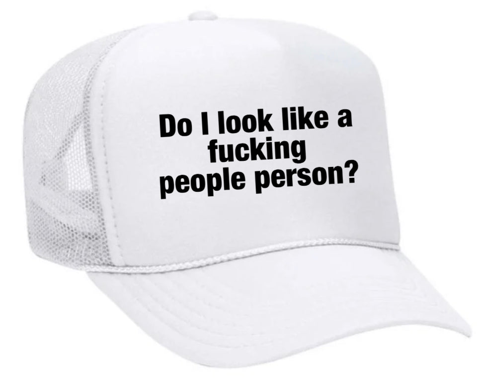 Do I Look Like a Fucking People Person Trucker Hat