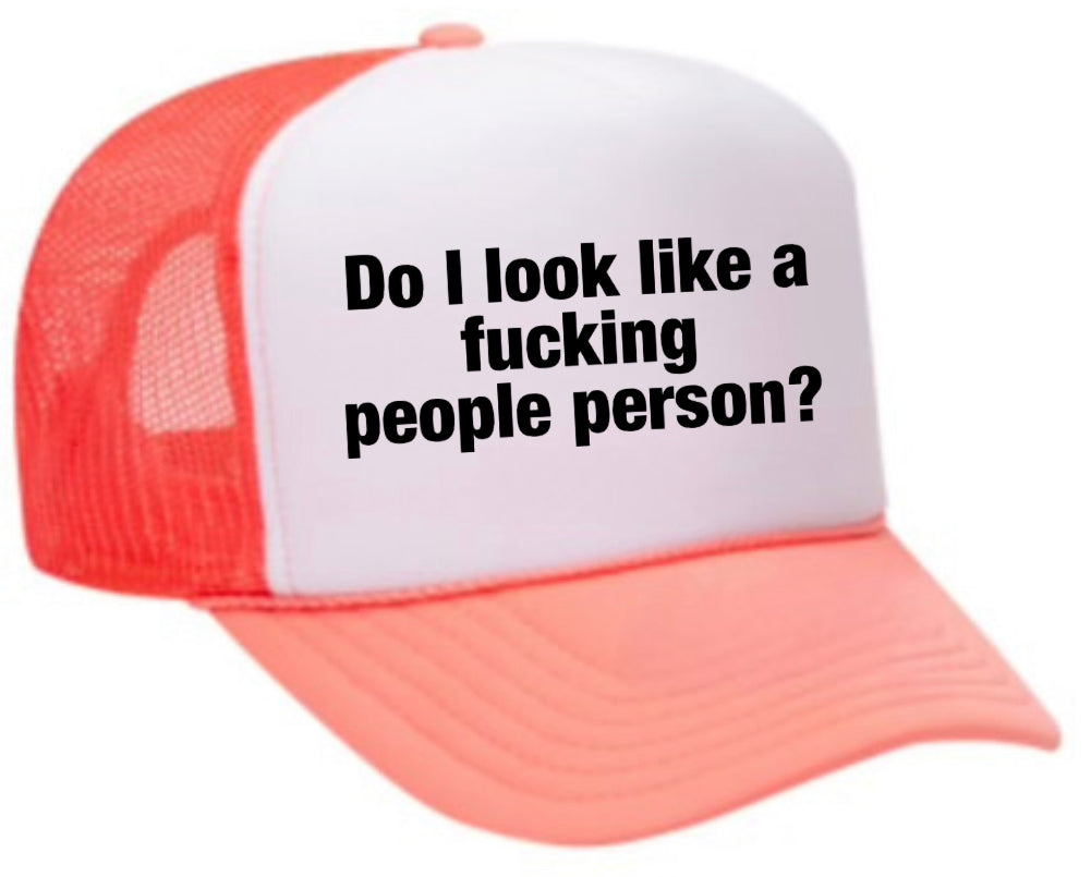 Do I Look Like a Fucking People Person Trucker Hat