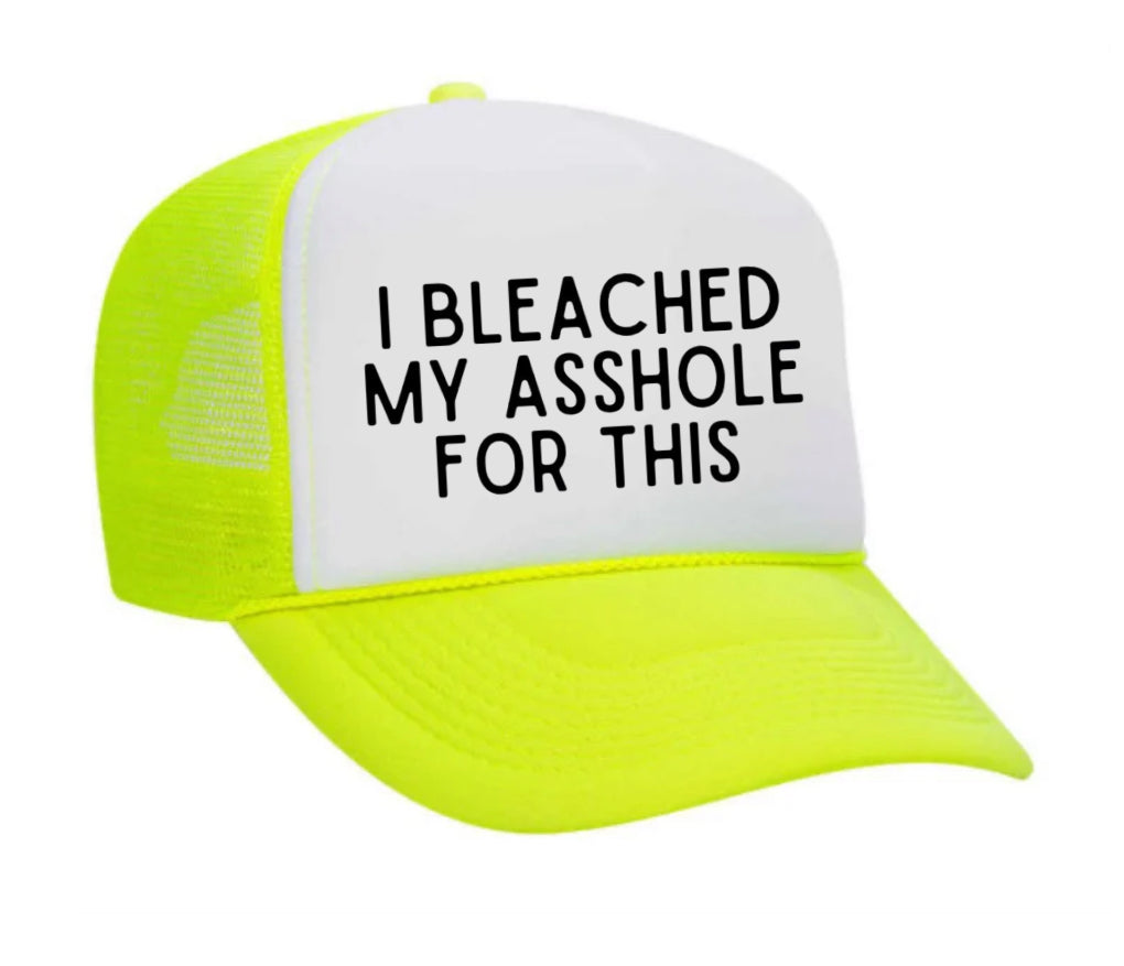 I Bleached My Asshole For This Trucker Hat