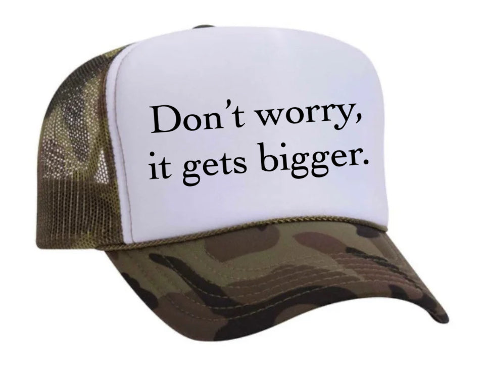 Don't Worry It Gets Bigger. Trucker Hat