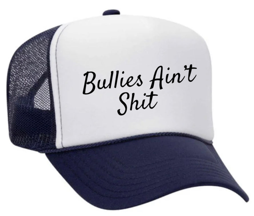 Bullies Ain’t Shit Trucker Hat