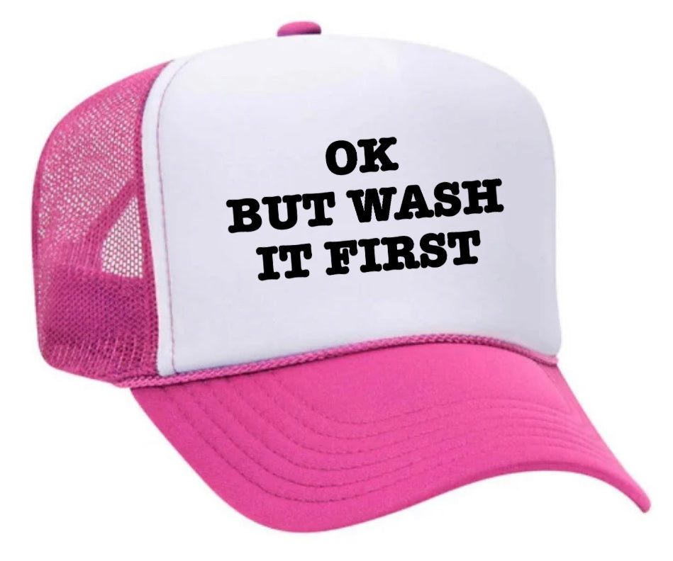 OK But Wash It First Trucker Hat