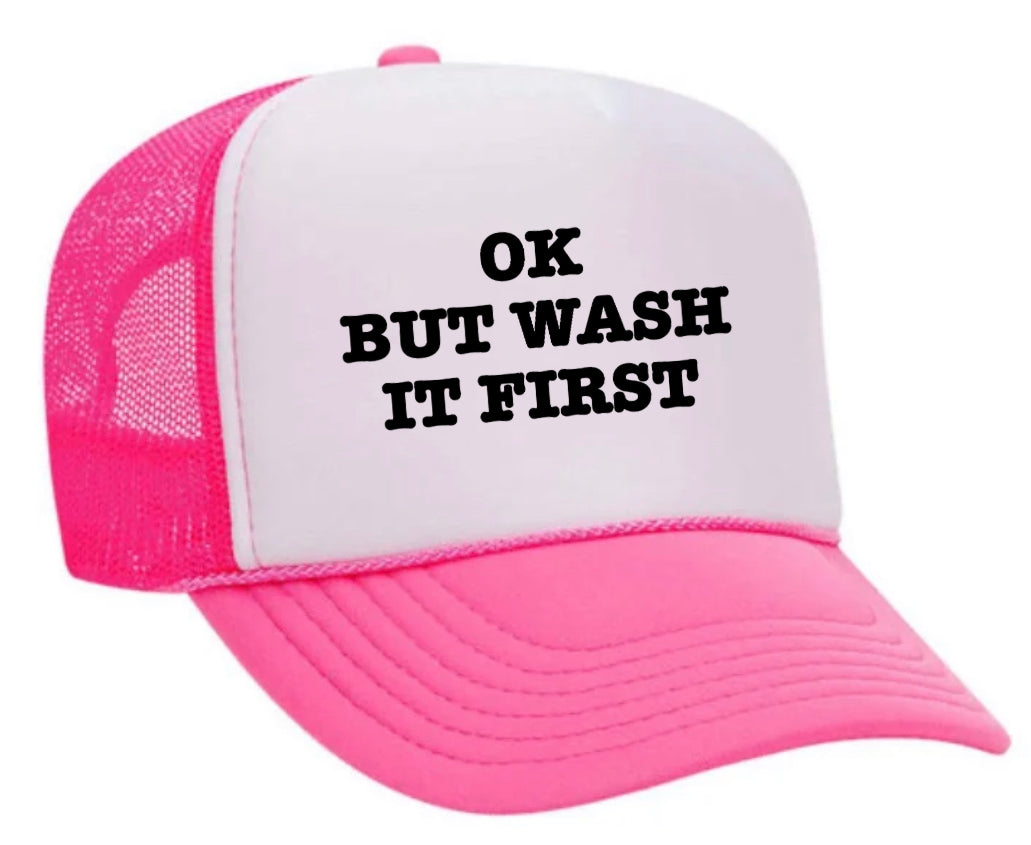 OK But Wash It First Trucker Hat