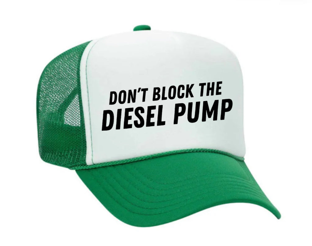 Don’t Block The Diesel Pump Trucker Hat