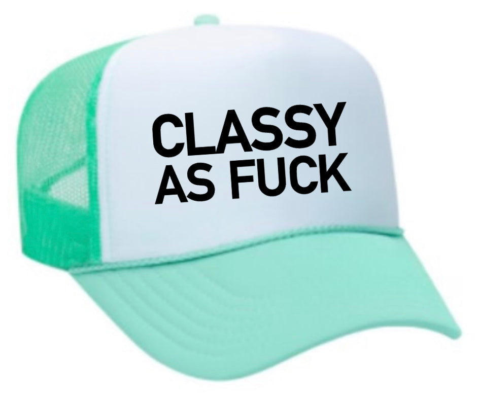 Classy As Fuck Trucker Hat