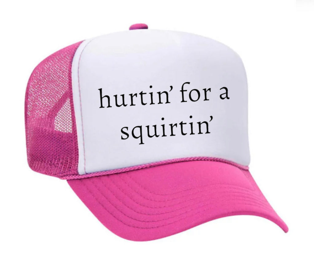 Hurtin’ for a Squirtin’ Trucker Hat