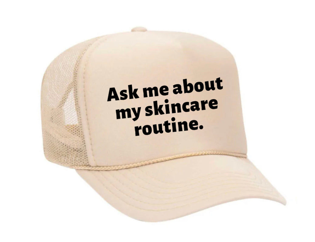 Ask Me About My Skincare Routine Trucker Hat