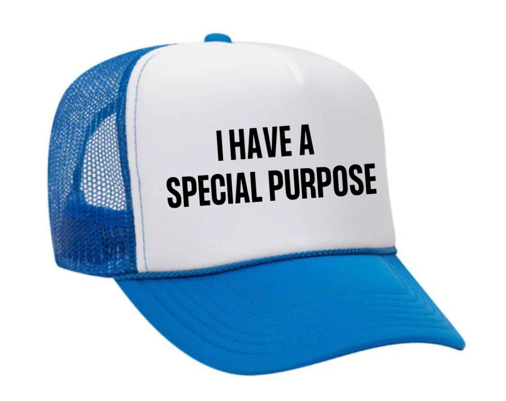 I Have A Special Purpose Trucker Hat