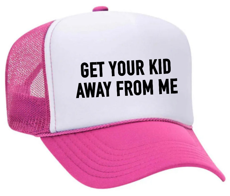 Get Your Kid Away From Me Trucker Hat